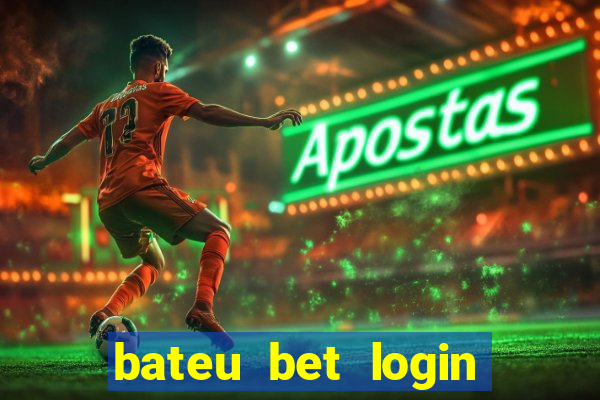 bateu bet login entrar na minha conta